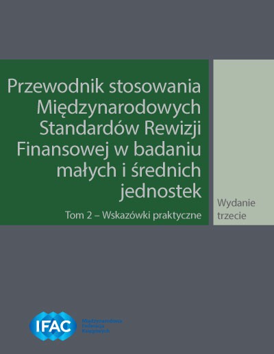 Przewodnik stosowania Międzynarodowych Standardów Rewizji Finansowej w badaniu małych i średnich jednostek. Tom 2 - Wskazówki praktyczne